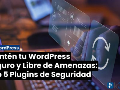 Mantén tu WordPress Seguro y Libre de Amenazas: Top 5 Plugins de Seguridad