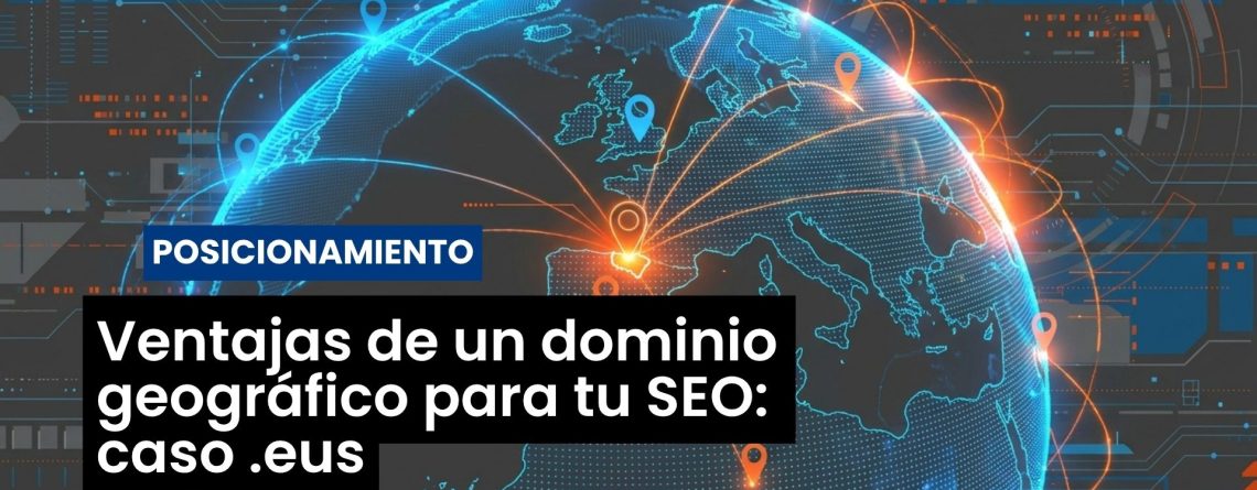 Ventajas de un dominio geográfico para tu SEO: caso .eus